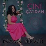 Çini Çaydan Kəmalə