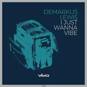 I Just Wanna Vibe Original Mix Demarkus Lewis