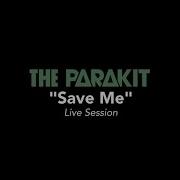 Parakit Save Me Live