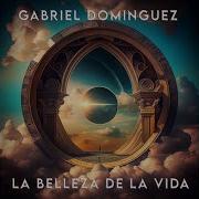 Gabriel Dominguez La Belleza De La Vida