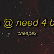 Cheapex Live Need 4 Beat