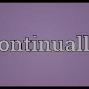 Continually