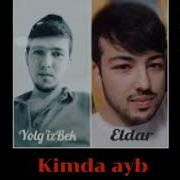 Yolg Izbek Va Eldar Kimda Ayb