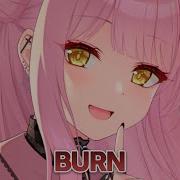 Nightcore Burn Lyrics