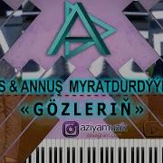 Annush We Meylis Gozlerim