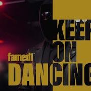 Famed1 Keep On Dancing