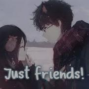 Just Friends Nightcore