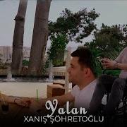 Xanis Sohretoglu Yalan Official Video