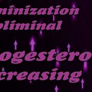 Feminization Subliminal My Progesterone Increase Mtf