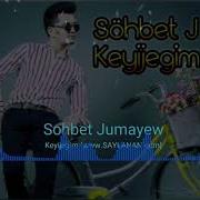 Keyijegim Sohbet Jumayew