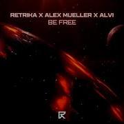 Alex Mueller Retrika Alvi Be Free