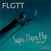 Flgtt Supa Dupa Fly 2K20