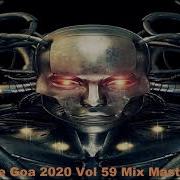 Psy Trance Goa 2020 Vol 59 Mix Master Volume