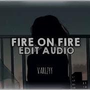 Fire On Fire Edit Audio