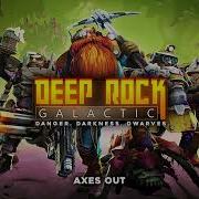 Deep Rock Galactic Axes Out