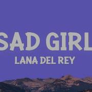 Sad Girl Lana Del Rey