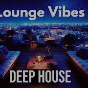 Lounge Vibes Deep House Mix By Gentleman