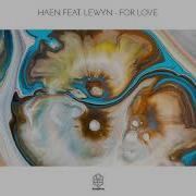 For Love Haen Feat Lewyn