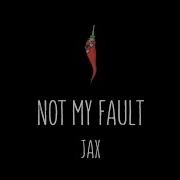 Jax Not My Fault