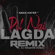 Nai Lagda Remix