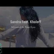 Sandra Feat Kholoff Mirrored In Your Eyes Firefox Mix 2021