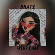 Bratz Who I Am Slowed