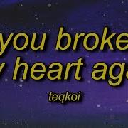 You Broke My Heart Tik Tok