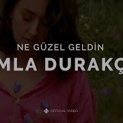 Damla Durakçay Ne Güzel Geldin