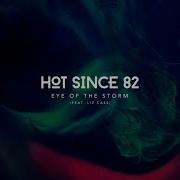 Hot Since 82 Liz Cass Eye Of The Storm Original Mix