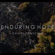 Enduring Hope Daniel Deuschle