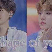 Shape Of You Yoongi