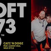 Catz N Dogz Feat Aaron Veal Wild Style