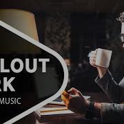 Chillout Music Late Night Work Chill Mix