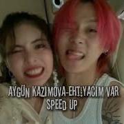 Ehtiyacım Var Aygün Kazımova Speed Up