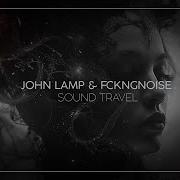 Fckngnoise Sound Travel John Lamp Remix