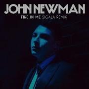 John Newman Fire In Me Sigala Remix