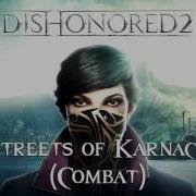 Dishonored 2 Karnaca Battle Music