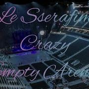 Crazy Le Sserfim Empty Arena