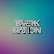 Twerk Nation