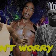 2Pac Ft Biggie Smalls Dmx Dont Worry Me