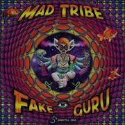 Mad Tribe Fake Guru