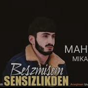 Mahmud Mikayıllı Sensizlikden Bezmisem