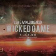 B2A Anklebreaker Feat Karliene Wicked Game