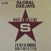 Global Deejays What A Feeling Jenia Smile Ser Twister Remix Music Visualization