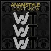 Anamstyle I Don T Know