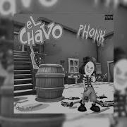 El Chavo Phonk Slowed Reverb