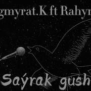 Begmyrat K Sayrak Gus