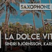 La Dolce Vita Original Mix Sindri Björnsson Karla Sax