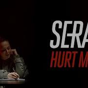 Sera Hurt Me