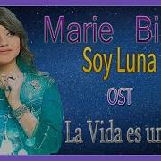 Marie Bibika La Vida Es Un Sueño Soy Luna Ost Russian Version